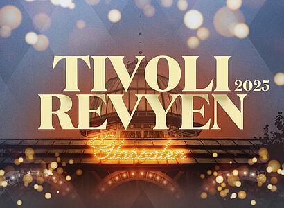 TIVOLIREVYEN • 2 dage